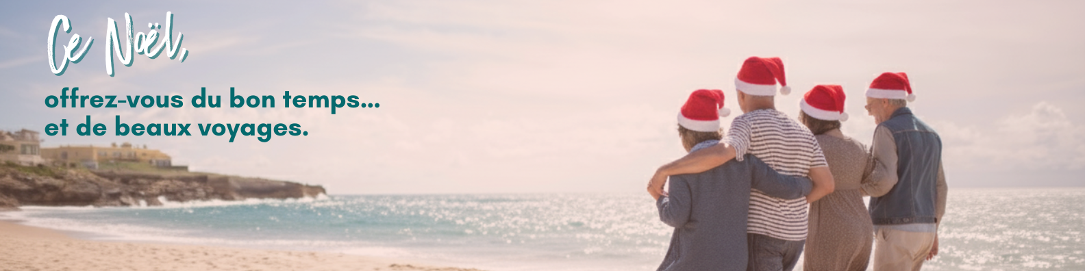 Ce Noël, offrez-vous du bon temps… et de beaux voyages.