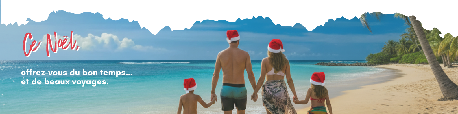 Ce Noël, offrez-vous du bon temps... et de beaux voyages.